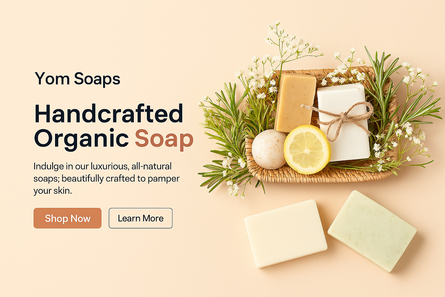The image showcases a cozy, natural-themed display of YOM Soaps, with handcrafted bars nestled in a wicker basket surrounded by dried flowers, a lemon slice, and a rustic soap ball. The soft lighting and elegant text convey a luxurious, skin-pampering experience with buttons for “Shop Now” and “Learn More.” 🌿🧼